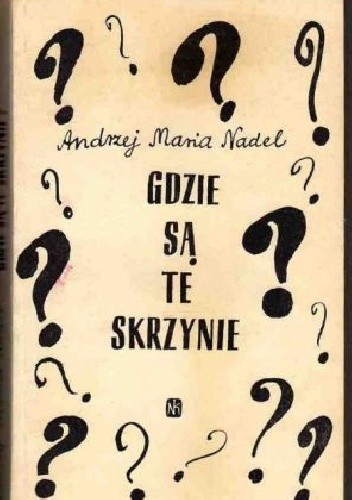 Gdzie są te skrzynie? - Andrzej Maria Nadel