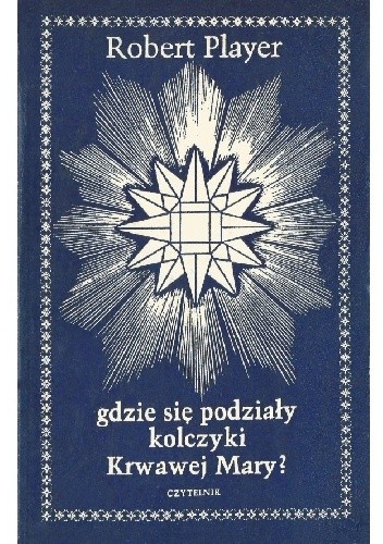 Gdzie się podziały kolczyki Krwawej Mary? - Robert Player