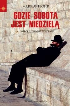 Gdzie sobota jest niedzielą. Niemiecki student w Izraelu - Markus Flohr