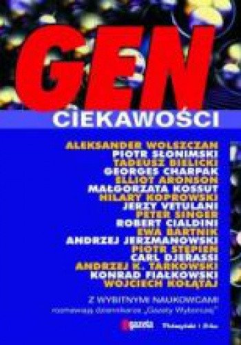 Gen ciekawości: Z wybitnymi naukowcami rozmawiają dziennikarze 