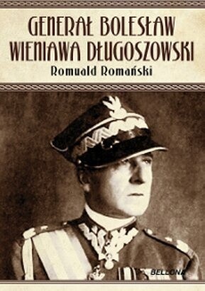 Generał Bolesław Wieniawa Długoszowski. Polityk czy lew salonowy? - Romuald Romański