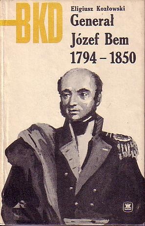 Generał Józef Bem 1794-1850 - Eligiusz Kozłowski