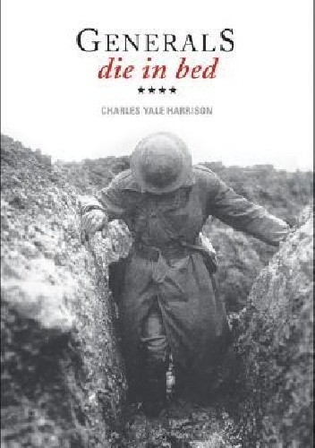 Generals Die In Bed - Charles Yale Harrison