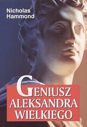 Geniusz Aleksandra Wielkiego - Nicholas Geoffrey Lemprière Hammond