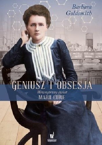 Geniusz i obsesja. Wewnętrzny świat Marii Curie - Barbara Goldsmith