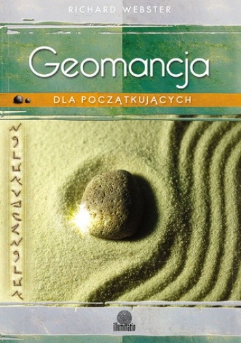 Geomancja dla początkujących. Proste techniki wróżenia z ziemi - Richard Webster