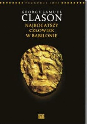 George S. Clason. Najbogatszy człowiek w Babilonie. - Karen McCreadie