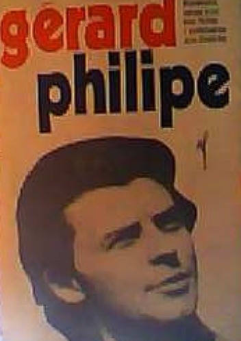 Gerard Philipe. Wspomnienia zebrane przez Anne Philipe i przedstawione przez Claude'a Roy - Claude Roy