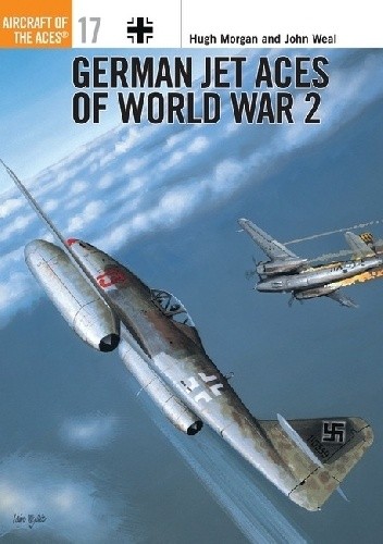 German Jet Aces of World War 2 - John Weal
