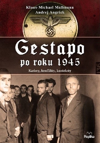 Gestapo po 1945 roku. Kariery, konflikty, konteksty - Klaus-Michael Mallmann