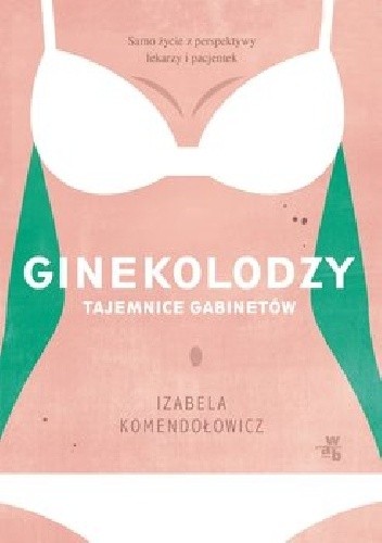 Ginekolodzy. Tajemnice gabinetów - Iza Komendołowicz
