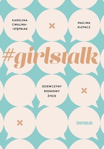 #girlstalk. Dziewczyny, rozmowy, życie - Paulina Klepacz