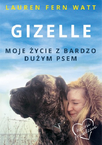 Gizelle. Moje życie z bardzo dużym psem - Lauren Fern Watt