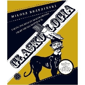 Głaskologia. Faktyczne reguły motywowania i rozumienia motywacji - Miłosz Brzeziński