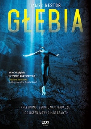 Głębia. Freediving, zbuntowani badacze i co ocean mówi o nas samych - James Nestor