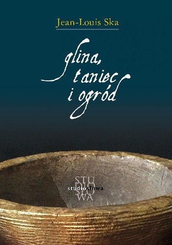 Glina, taniec i ogród. Eseje z antropologii biblijnej - Jean-Louis Ska