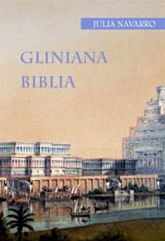 Gliniana Biblia - Julia Navarro