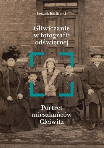 Gliwiczanie w fotografii odświętnej - Leszek Jodliński
