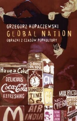 Global Nation. Obrazki z czasów popkultury - Grzegorz Kopaczewski