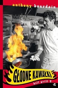 Głodne Kawałki. Kill Grill 2 - Anthony Michael Bourdain