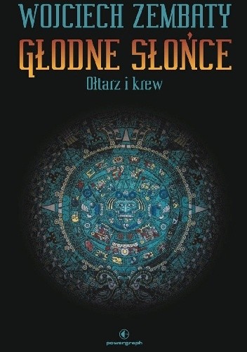 Głodne słońce. Ołtarz i krew - Wojciech Zembaty