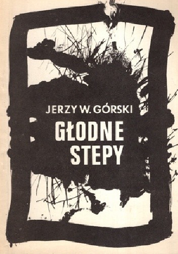 Głodne stepy - Jerzy W. Górski
