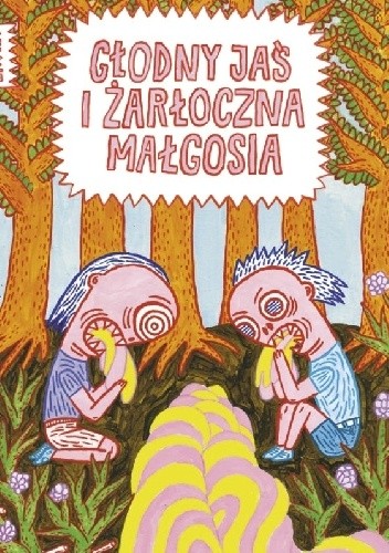 Głodny Jaś i żarłoczna Małgosia - Katarzyna Zawadka
