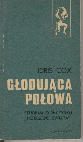 Głodująca połowa. Studium o wyzysku 