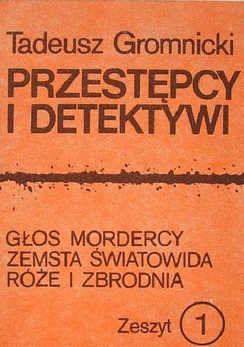 Głos mordercy. Zemsta światowida. Róże i zbrodnia - Tadeusz Gromnicki