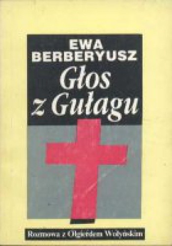 Głos z Gułagu - Ewa Berberyusz