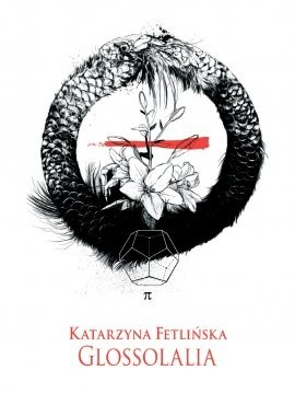 Glossolalia - Katarzyna Fetlińska
