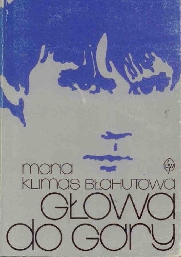 Głowa do góry - Maria Klimas-Błahutowa