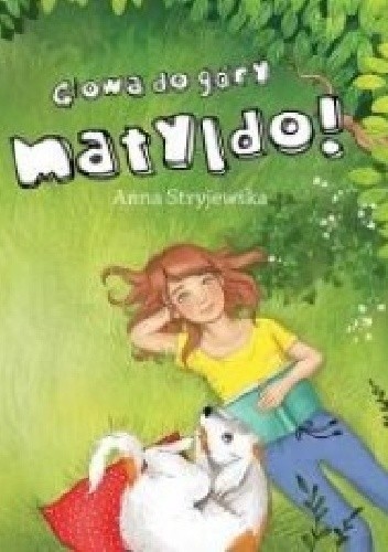 Głowa do góry, Matyldo! - Anna Stryjewska