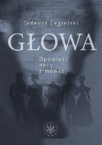 Głowa. Opowieść nocy zimowej - Tadeusz Cegielski