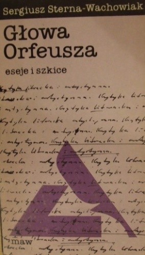 Głowa Orfeusza. Eseje i szkice - Sergiusz Sterna-Wachowiak