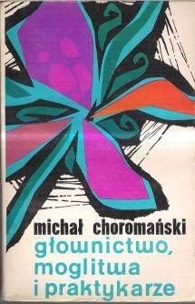 Głownictwo, moglitwa i praktykarze tom 2 - Michał Choromański