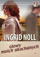 Głowy moich ukochanych - Ingrid Noll