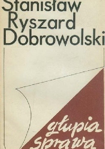 Głupia sprawa - Stanisław Ryszard Dobrowolski