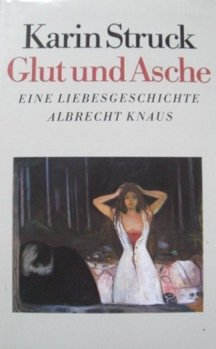 Glut und Asche - Karin Struck