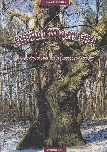 Gmina Wiązowna. Leksykon krajoznawczy - Dorota M. Kozielska