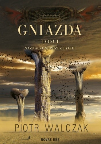 Gniazda. Tom I. Naznaczeni przez Tyche - Piotr J. Walczak