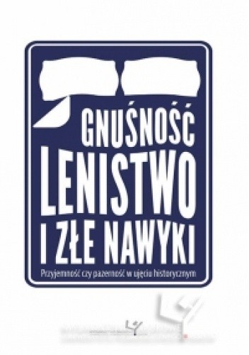 Gnuśność, lenistwo i złe nawyki. Przyjemność czy pazerność w ujęciu historycznym - Jakub Pieczara