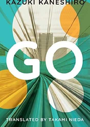 Go: A Coming of Age Novel - Kazuki Kaneshiro