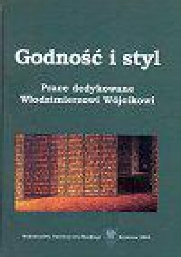 Godność i styl. Prace dedykowane Włodzimierzowi Wójcikowi - Zdzisław Marcinów