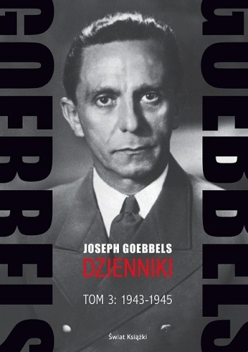 Goebbels. Dzienniki. Tom 3: 1943-1945 - Joseph Goebbels