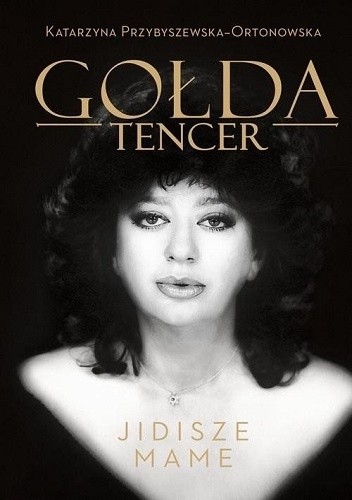 Gołda Tencer. Jidisze Mame - Gołda Tencer