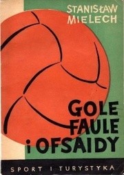 Gole, faule i ofsaidy - Stanisław Mielech