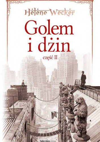 Golem i Dżin, część 2 - Helene Wecker