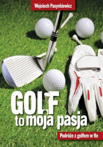 Golf moja pasja - Pasynkiewicz Wojciech