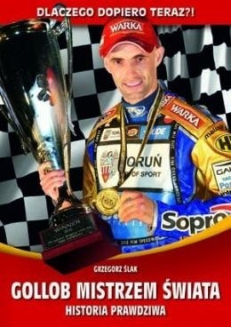 Gollob mistrzem świata. Historia prawdziwa - Grzegorz Ślak